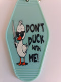 Don't Duck With Me Keychain