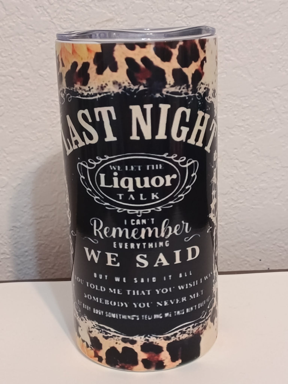 Last Night We Let The Liquor Talk – 15oz Stainless Steel Tumbler