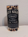 Last Night We Let The Liquor Talk – 15oz Stainless Steel Tumbler
