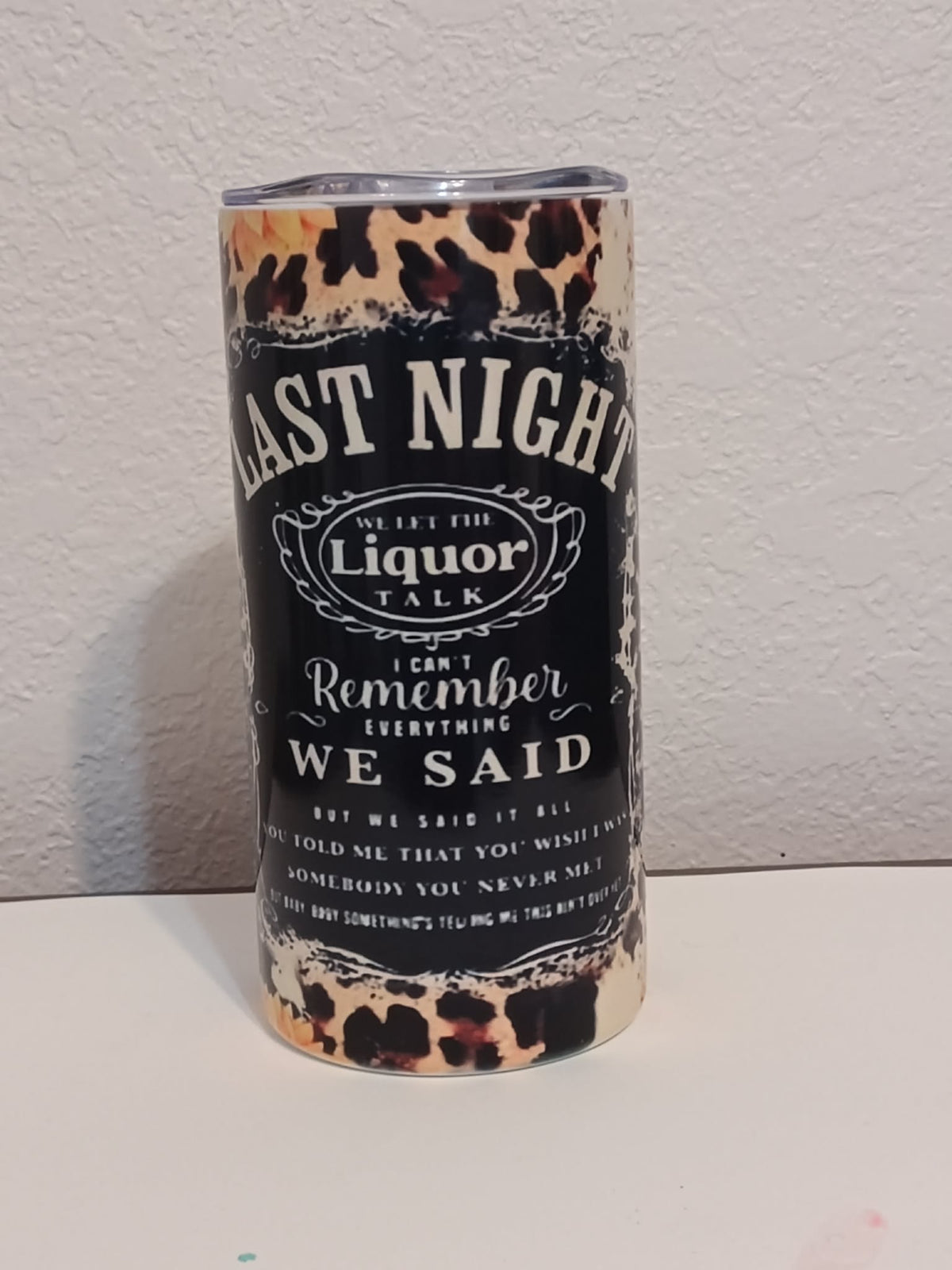 Last Night We Let The Liquor Talk – 15oz Stainless Steel Tumbler